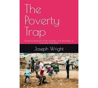The Poverty Trap: Understanding the Roots, Realities, and Remedies of Economic Hardship