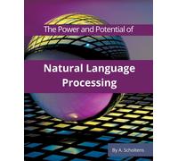 The Power And Potential Of Natural Language Processing