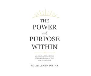 The Power and Purpose Within: 365 Daily Affirmations for Intentional Living and Leadership