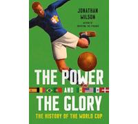 The Power and the Glory: The History of the World Cup
