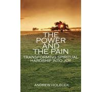 The Power and the Pain: Transforming Spiritual Hardship into Joy