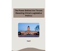 The Power Behind The Throne: Decoding China's Legislative Politics