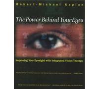 The Power Behind Your Eyes by Robert Michael Kaplan Robert-Michael Kaplan (Auteur)