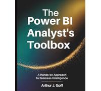 The Power BI Analyst’s Toolbox: A Hands-On Approach to Business Intelligence