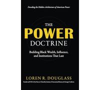The Power Doctrine: Building Black Wealth, Influence, and Institutions That Last