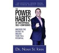 The Power Habits for Unstoppable SelfConfidence by Noah St. John Noah St. John (Auteur)