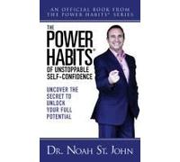 The Power Habits(R) Of Unstoppable Self-Confidence
