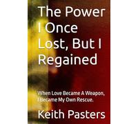 The Power I Once Lost, But I Regained: When Love Became A Weapon, I Became My Own Rescue.