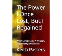 The Power I Once Lost, But I Regained: When Love Became A Weapon, I Became My Own Rescue.