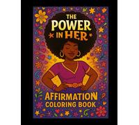 The Power in Her Affirmation Coloring Book: An Inspirational Coloring Book Featuring Positive Affirmations, Beautiful Black Queens, and Uplifting Self-Love Quotes.