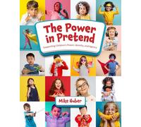 The Power in Pretend: Supporting Children's Power, Identity, and Agency
