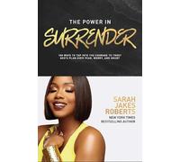 The Power in Surrender: 100 Ways to Tap into the Courage to Trust God’s Plan Over Fear, Worry, and Doubt (A 100-Day Devotional)