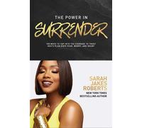 The Power in Surrender 100 Ways to Tap into the Courage to Trust God’s Plan Over Fear, Worry, and Doubt - Sarah Jakes Roberts - Thomas nelson - ebook (ePub) - Livre
