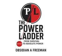 The Power Ladder: The Entertainer’s Guide to Influence, Discipline, and Longevity: A Strategic Guide to Talent, Branding, Leadership, and Long-Term Success