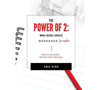The Power Of 2 Workbook For Couples: Work + Desire