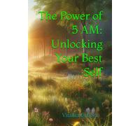 The Power of 5 AM: Unlocking Your Best Self