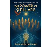 THE POWER OF 9 PILLARS: Unraveling the Odyssey Within