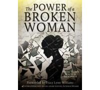 The Power Of A Broken Woman: Mosaic There's Beauty In Brokenness (First Addition)