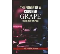 The Power Of A Crushed Grape: Waiting In The Wine Press