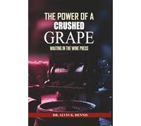 The Power Of A Crushed Grape: Waiting In The Wine Press