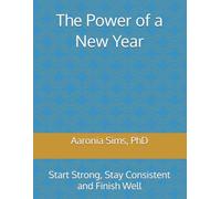 The Power of a New Year: Start Strong, Stay Consistent and Finish Well