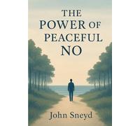 The Power of a Peaceful No: A Practical Guide to Setting Boundaries, Overcoming People-Pleasing, and Saying No to Reduce Anxiety and Reclaim Your Peace