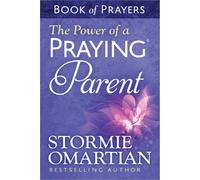 The Power of a Praying Parent: Book of Prayers