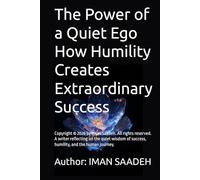 The Power of a Quiet Ego How Humility Creates Extraordinary Success