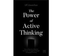 The Power of Active Thinking by Ulf Loewenhav Unknown (Auteur)