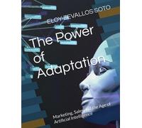 The Power Of Adaptation: Marketing, Sales And The Age Of Artificial Intelligence
