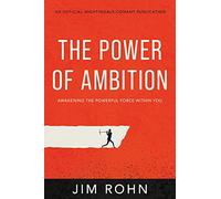 The Power of Ambition: Awakening the Powerful Force Within You