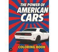 The Power of American Cars: Coloring Book: Classic and Modern American Muscle & Sports Cars for Kids, Teens, and Adults