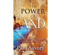 The Power of AND A Path to Unity and Higher Consciousness in a Complex World - Pam Savory - Quantum Shift Publishing - ebook (ePub) - Livre