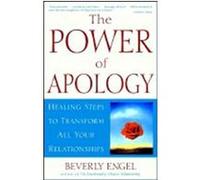 The Power of Apology: Healing Steps to Transform All Your Relationships Engel, Beverly (Auteur)