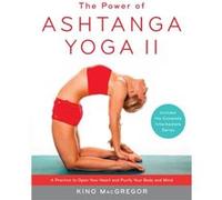 The Power of Ashtanga Yoga II The Intermediate Series by Kino MacGregor Inconnu (Auteur)