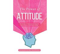 The Power of Attitude: Devotionals of Wisdom for Living Life with a Positive, Faith-Filled Attitude