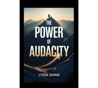 The Power of Audacity: How Bold Action Transforms Dreams into Reality