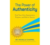The Power of Authenticity: Discover Your Unique Superpowers and Purpose to Thrive in Work and Life