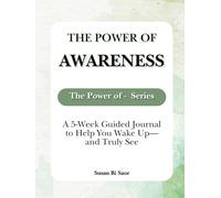 The Power of Awareness: A 5-Week Guided Journal to Help You Wake Up-and Truly See