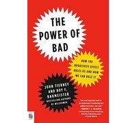 The Power of Bad: How the Negativity Effect Rules Us and How We Can Rule It
