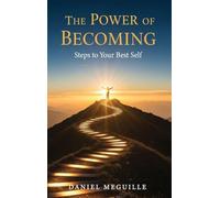 The Power Of Becoming: Steps To Your Best Self