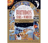 The Power of Birthdays, Stars and Numbers: The Complete Personology Reference