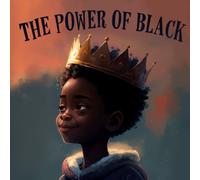 The Power Of Black: A Poetic Children's Book For Boys On The Diversity Of Black Culture.