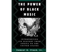 The Power of Black Music: Interpreting Its History from Africa to the United States