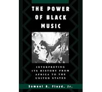 The Power of Black Music: Interpreting Its History from Africa to the United States