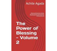 The Power of Blessing - Volume 2: Releasing Restoration, Healing, and Generational Transformation. Breaking generational curses and releasing blessing