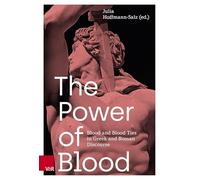 The Power of Blood: Blood and Blood Ties in Greek and Roman Discourse