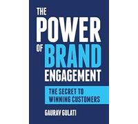 The Power of Brand Engagement: The Secret to Winning Customers