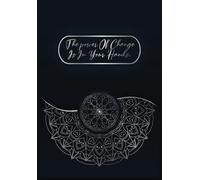 The Power of Change Is in Your Hands: A Transformational Journal to Take Charge of Your Life, Set Meaningful Goals, Build Positive Habits, Reflect on ... Your Potential, and Embrace Personal Growth