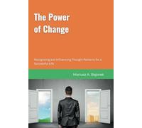 The Power of Change: Recognizing and Influencing Thought Patterns for a Successful Life